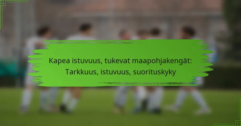 Kapea istuvuus, tukevat maapohjakengät: Tarkkuus, istuvuus, suorituskyky