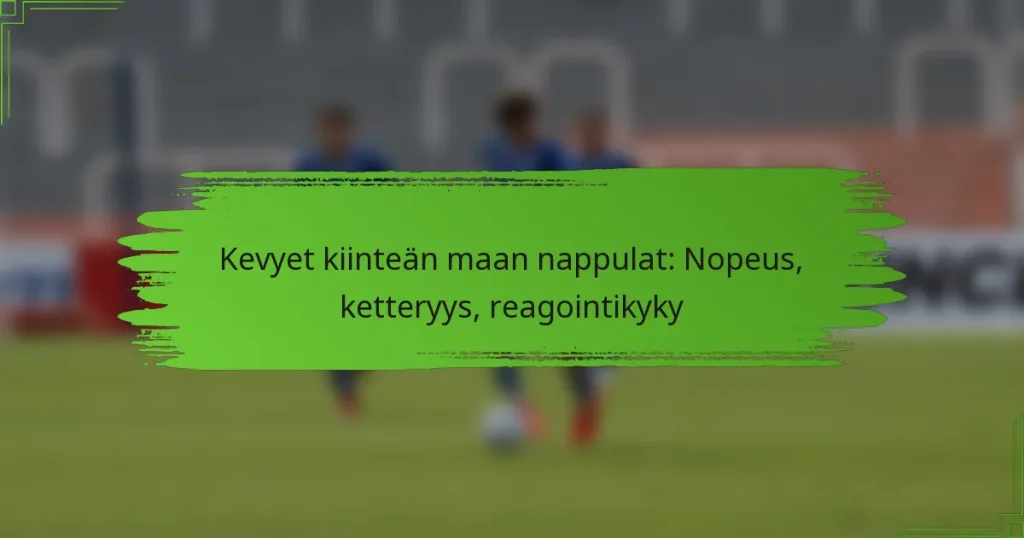 Kevyet kiinteän maan nappulat: Nopeus, ketteryys, reagointikyky