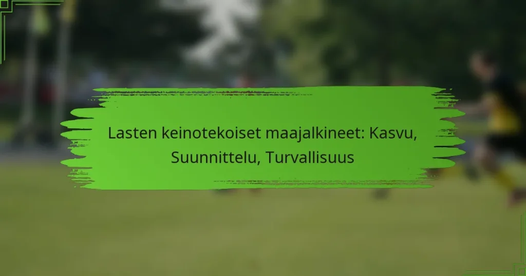 Lasten keinotekoiset maajalkineet: Kasvu, Suunnittelu, Turvallisuus