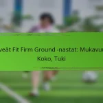 Leveät Fit Firm Ground -nastat: Mukavuus, Koko, Tuki