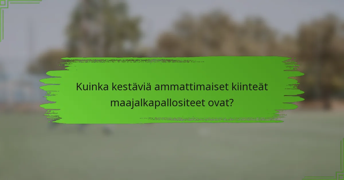 Kuinka kestäviä ammattimaiset kiinteät maajalkapallositeet ovat?