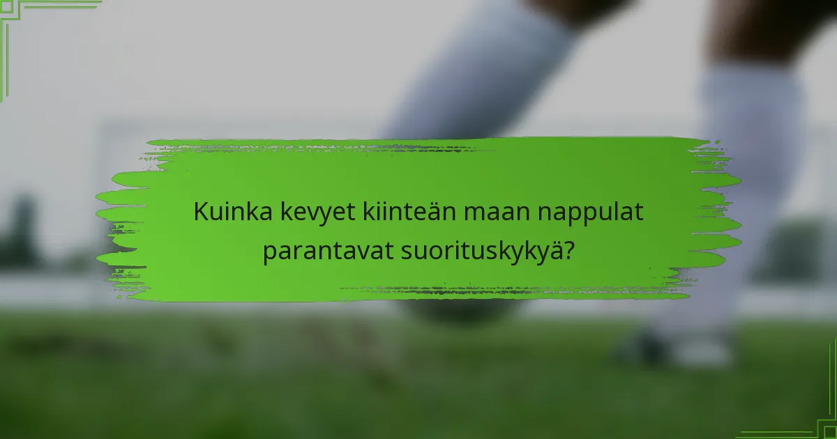 Kuinka kevyet kiinteän maan nappulat parantavat suorituskykyä?