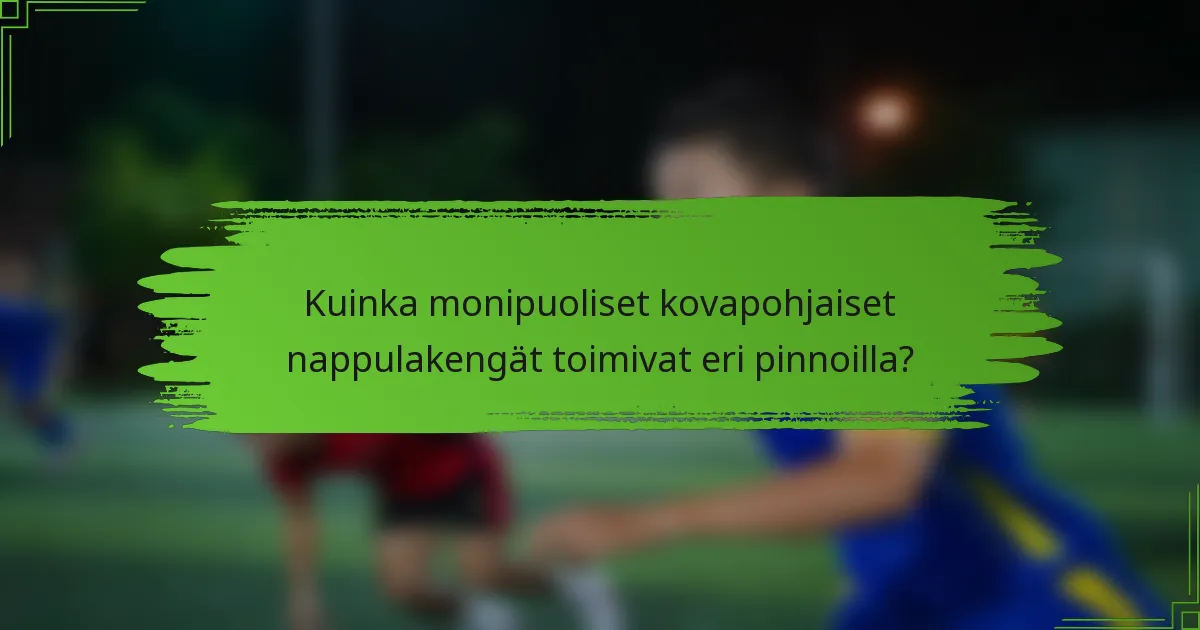 Kuinka monipuoliset kovapohjaiset nappulakengät toimivat eri pinnoilla?