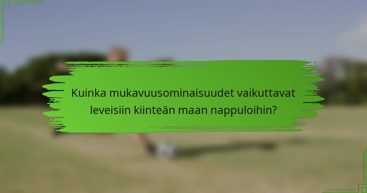 Kuinka mukavuusominaisuudet vaikuttavat leveisiin kiinteän maan nappuloihin?