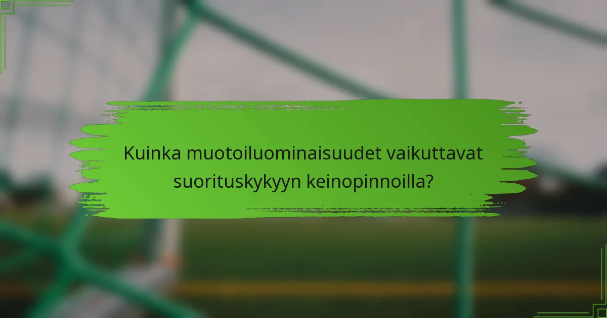 Kuinka muotoiluominaisuudet vaikuttavat suorituskykyyn keinopinnoilla?