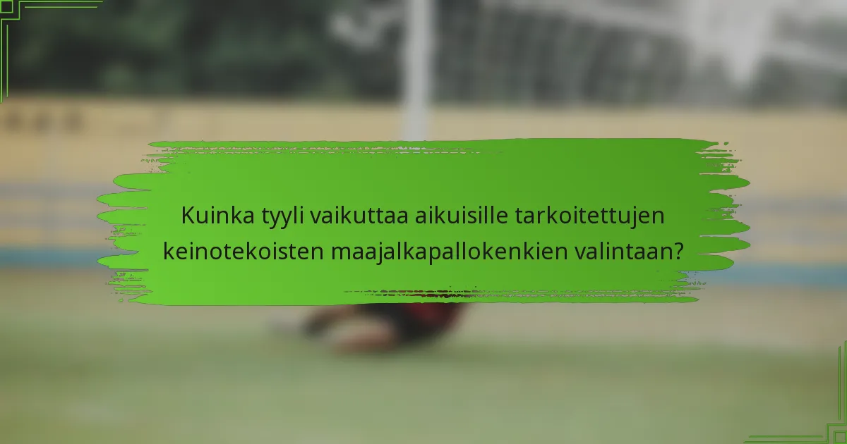 Kuinka tyyli vaikuttaa aikuisille tarkoitettujen keinotekoisten maajalkapallokenkien valintaan?