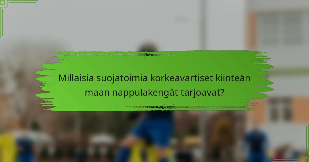 Millaisia suojatoimia korkeavartiset kiinteän maan nappulakengät tarjoavat?
