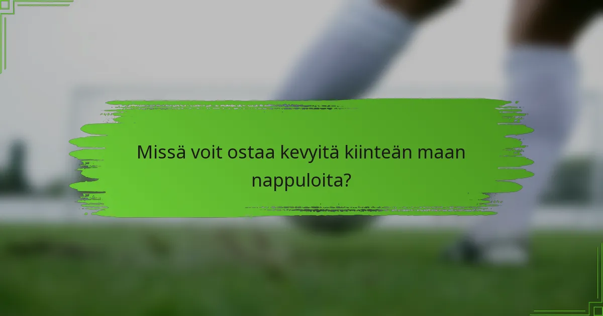 Missä voit ostaa kevyitä kiinteän maan nappuloita?