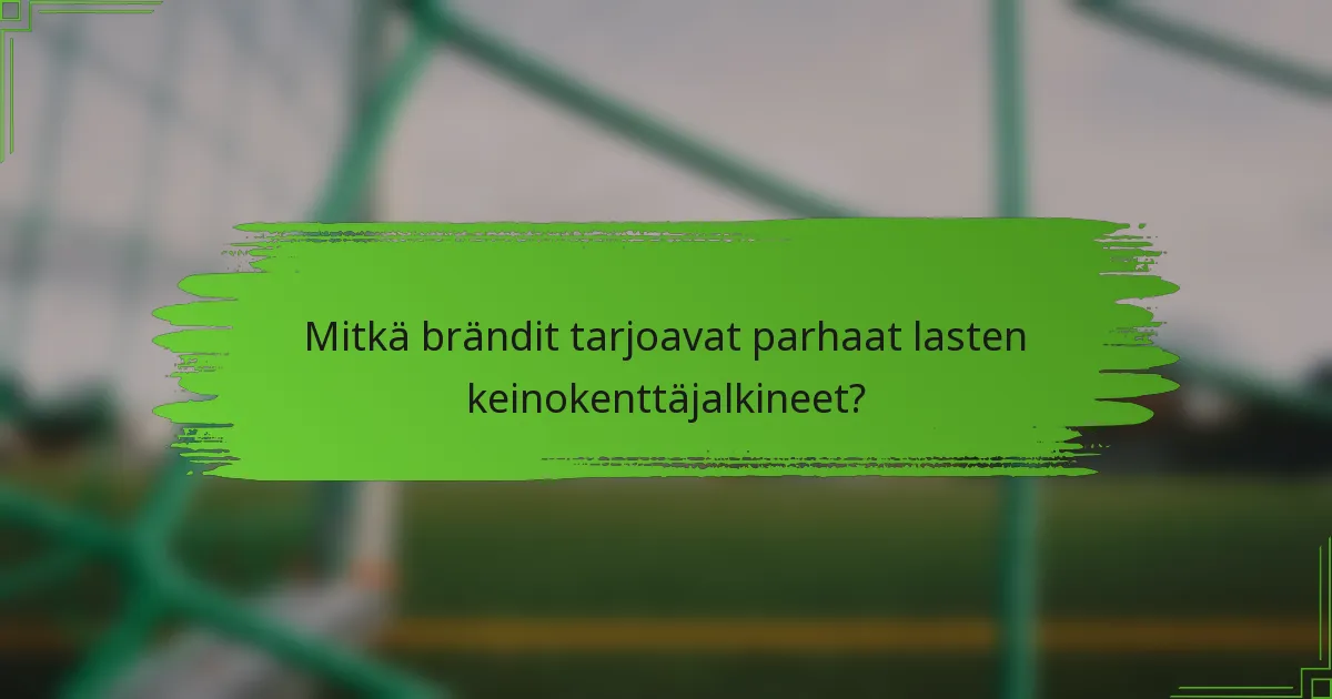 Mitkä brändit tarjoavat parhaat lasten keinokenttäjalkineet?