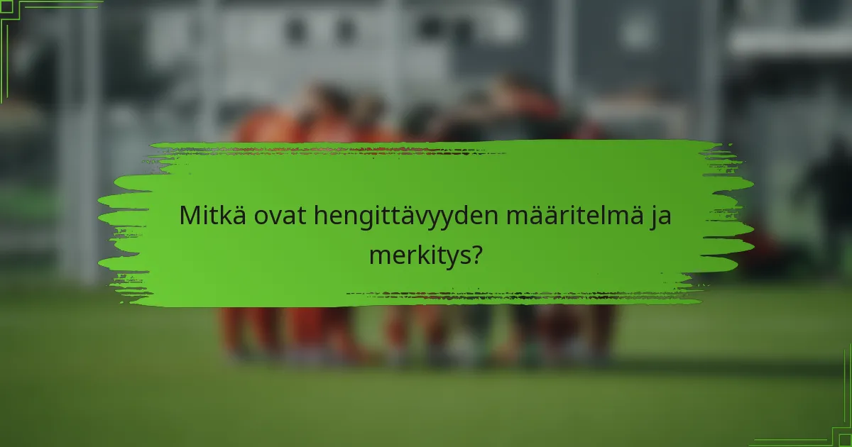 Mitkä ovat hengittävyyden määritelmä ja merkitys?