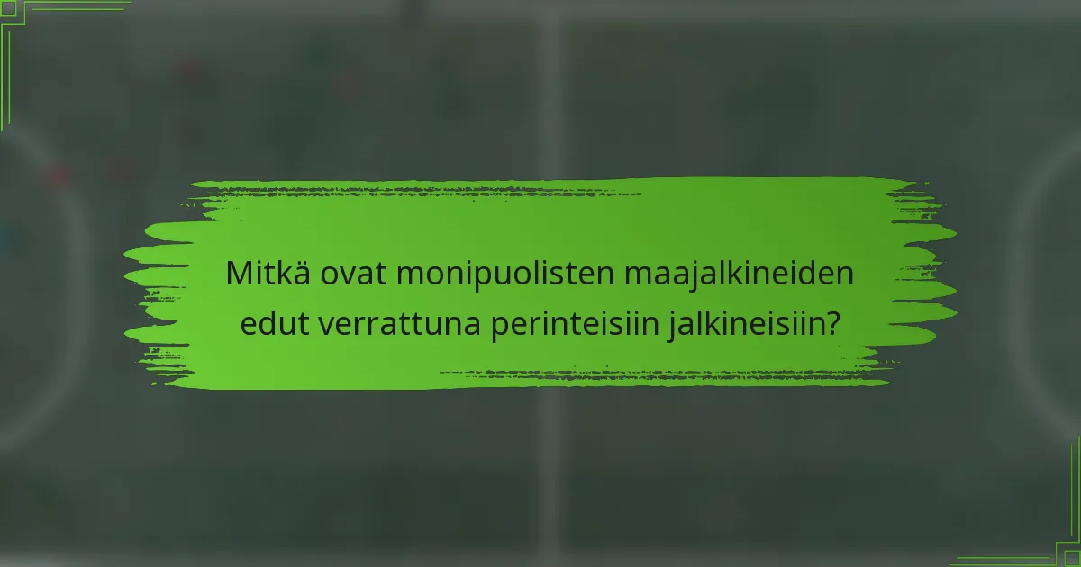Mitkä ovat monipuolisten maajalkineiden edut verrattuna perinteisiin jalkineisiin?