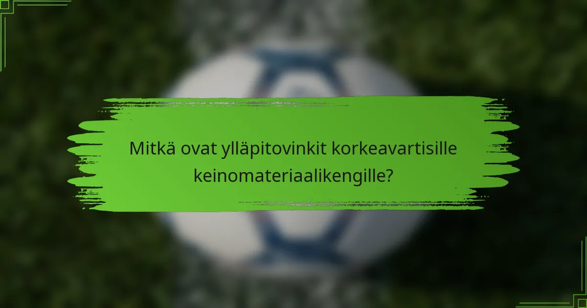 Mitkä ovat ylläpitovinkit korkeavartisille keinomateriaalikengille?