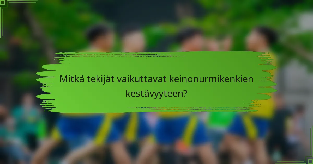Mitkä tekijät vaikuttavat keinonurmikenkien kestävyyteen?